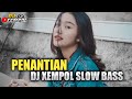 DJ SLOW PENANTIAN || FULL BASS GLERRR