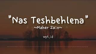 Nas Teshbehlena ~ Maher Zain | Lirik