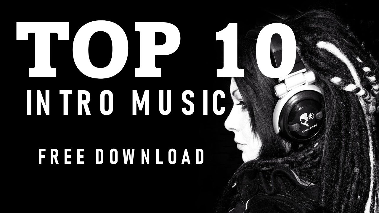 [ No Copyright Music ] TOP 10 BACKGROUND INTRO MUSIC // TOP 10 INTRO ...