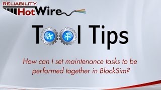 Software Tool Tip: Grouping Maintenance Tasks in BlockSim