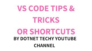 VS Code Top-Ten Pro Tips , tricks, important shortcuts