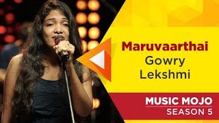 Maruvaarthai - Gowry Lekshmi - Music Mojo Season 5 - Kappa TV