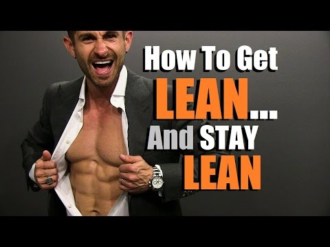 How To Get LEAN And STAY Lean | 6 Tips To Live Lean & Lose Fat How To Get LEAN And STAY Lean | 6 Tips To Live Lean & Lose Fat