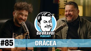 DA BRAVO! Podcast #85 cu Drăcea