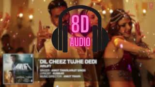 DIL CHEEZ TUJHE DEDI 8D AUDIO || AIRLIFT || TRENDING SONG