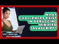 What Challenges Exist In Debugging Minified JavaScript? - JavaScript Toolkit