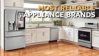 The Most Reliable Appliance Brands for 2023