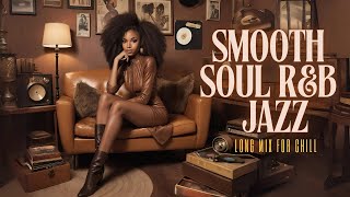 Smooth R&B and JAZZ Soul (Relaxing / Calming / Chill ) | Neo Soul Mix | Neo Soul Sanctuary