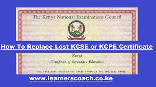 How To Replace Lost KCSE or KCPE Certificate