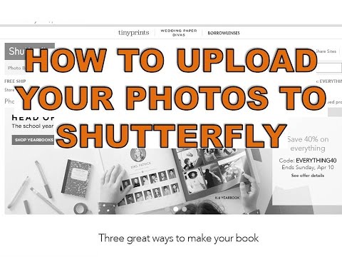 SHUTTERFLY--How to easily upload your pictures!! SHUTTERFLY--How to easily upload your pictures!!