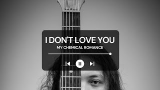 FELIX IRWAN | MY CHEMICAL ROMANCE - I DON'T LOVE YOU