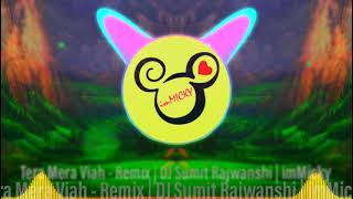 Tera Mera Viah - Remix | Jass Manak | DJ Sumit Rajwanshi | imMicky | Latest Remix 2021