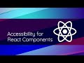 Tech Talks: Accessibility for React Components