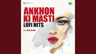 Ankhon Mein Kajal Hai LoFi