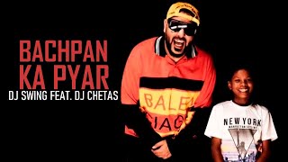 BACHPAN KA PYAR (DJ SWING feat. DJ CHETAS )