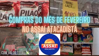 COMPRAS DO MÊS DE FEVEREIRO NO ASSAÍ ATACADISTA |QUANTO GASTAMOS ?! 💸😱