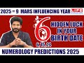 Numerology Predictions 2025 | Number 6 | Hidden Luck in Your Birth Date | Life Horoscope