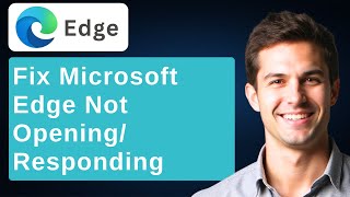 How To Fix Microsoft Edge (Not Opening And Responding) In Windows 10 [2026 Guide]