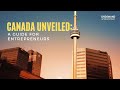 Canada Unveiled: A Guide for Entrepreneurs