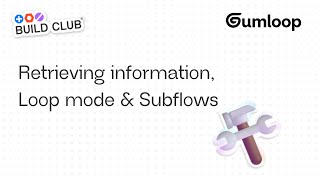 Retrieving information, Loop mode & Subflows - Gumloop 101