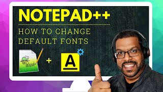 HOW TO CHANGE DEFAULT FONT IN NOTEPAD++: Quick Tips and Tricks