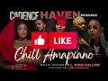 Chill Cadence Haven Amapiano, AfroBeats & Afro house Episodes On SoundCloud