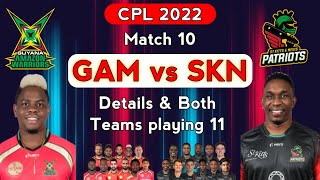 CPL 2022-Match 10 | GUYANA AMAZON WARRIORS vs ST KITTS NEVIS PATRIOTS Match Details & Playing 11