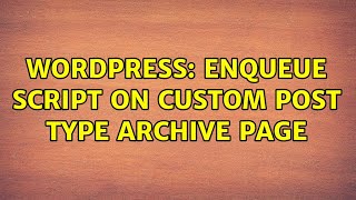 Wordpress: enqueue script on custom post type archive page (3 Solutions!!)
