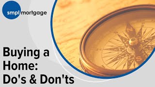 Do's and Don'ts when Buying a Home - SMPL Mortgage