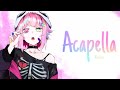 [Nightcore] - Acapella | lyrics