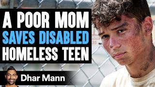 POOR Mom SAVES DISABLED HOMELESS Teen, What Happens Next Is Shocking | Dhar Mann