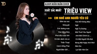 SÓNG GIÓ, EM NHỚ ANH NGƯỜI YÊU CŨ - Album Ngân Ngân Cover Triệu View - Top 1 Thịnh Hành BXH Tháng 8