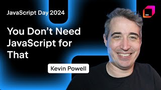 You Don’t Need JavaScript for That, by Kevin Powell