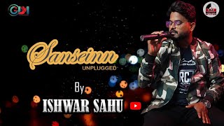SANSEINN UNPLUGGED BY ( ISHWAR SAHU ) ll Original Song Himesh Reshammiya ll Sawai bhatt