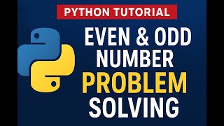 Python Programming Tutorial | Even & Odd Number Problem Solving for Beginners
