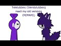 Teletubbies (Slendytubbies) react my old versions (REMAKE) {Stick Nodes}