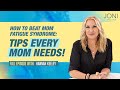 How To Beat Mom Fatigue Syndrome: Key Steps to To Get Your Mom Brain Working Right | Hannah Keeley