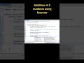 Addition of 2 numbers (with user input) in Java using Scanner #shorts