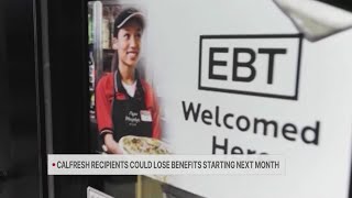CalFresh recipients could lose benefits starting next month
