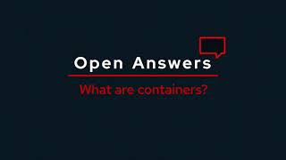 Open Answers: What are containers?