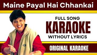 Maine Payal Hai Chhankai - Karaoke Full Song | Without Lyrics