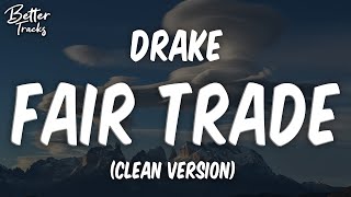Drake – Fair Trade (ft. Travis Scott) (Clean) (Lyrics) 🔥 (Fair Trade Clean)