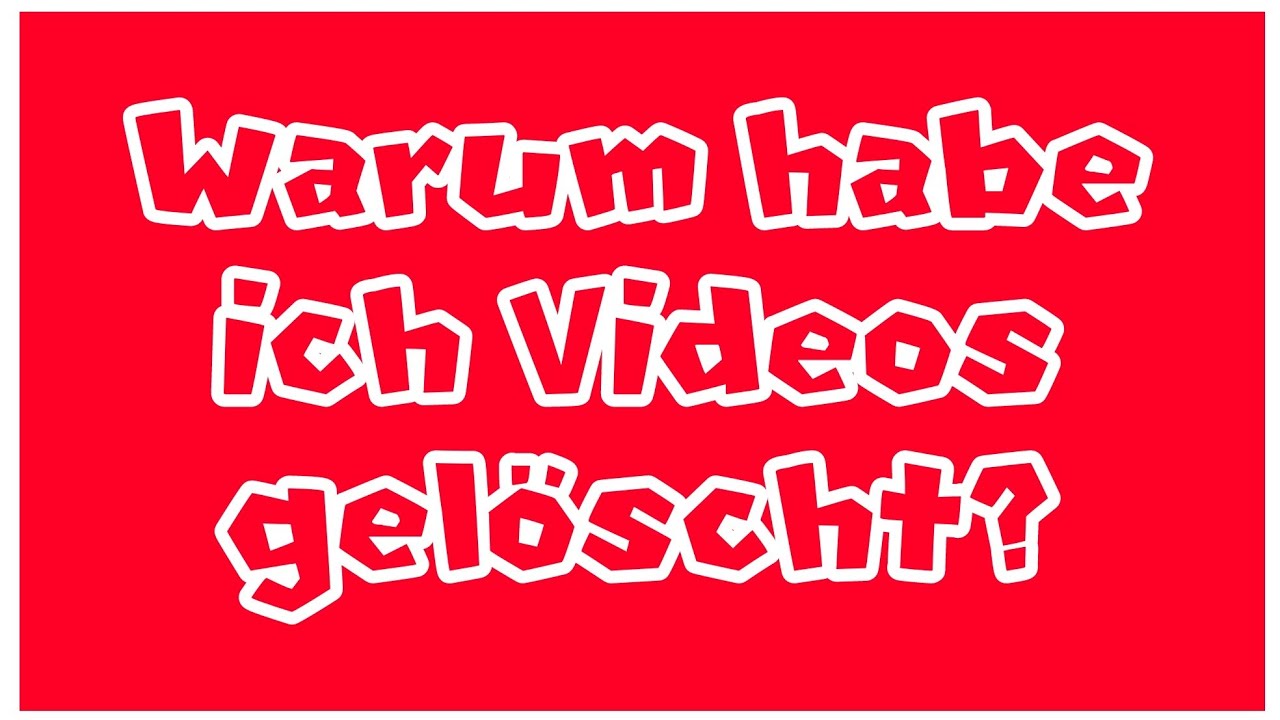 Deswegen Habe Ich Viele Videos Gelöscht! - YouTube