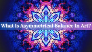 What Is Asymmetrical Balance In Art?