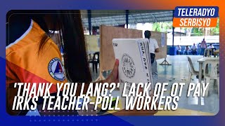 'Thank you lang?': Lack of overtime pay irks teachers who served during polls | TeleRadyo Serbisyo