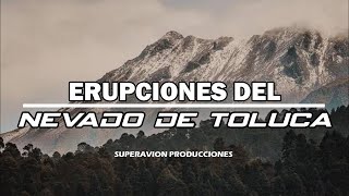 Erupciones del Nevado de Toluca | SuperAvion8