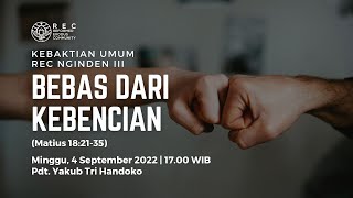 REC Nginden KU3 - Bebas dari Kebencian (Matius 18:21-35) - Pdt. Yakub Tri Handoko