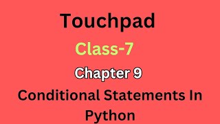 Touchpad Class 7 Lesson 9 Conditional Statements In Python #class7 #touchpad