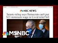 Senate Ruling Removes Minimum Wage From Covid-19 Bill, But Is The Fight Over? | Morning Joe | MSNBC