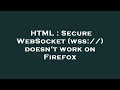 HTML : Secure WebSocket (wss://) doesn't work on Firefox